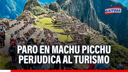 Machu Picchu en crisis: Paro afecta al turismo y daña imagen del destino más importante del Perú