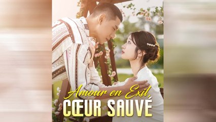 Amour en Exil, Cœur Sauvé Drama Chinois En Français