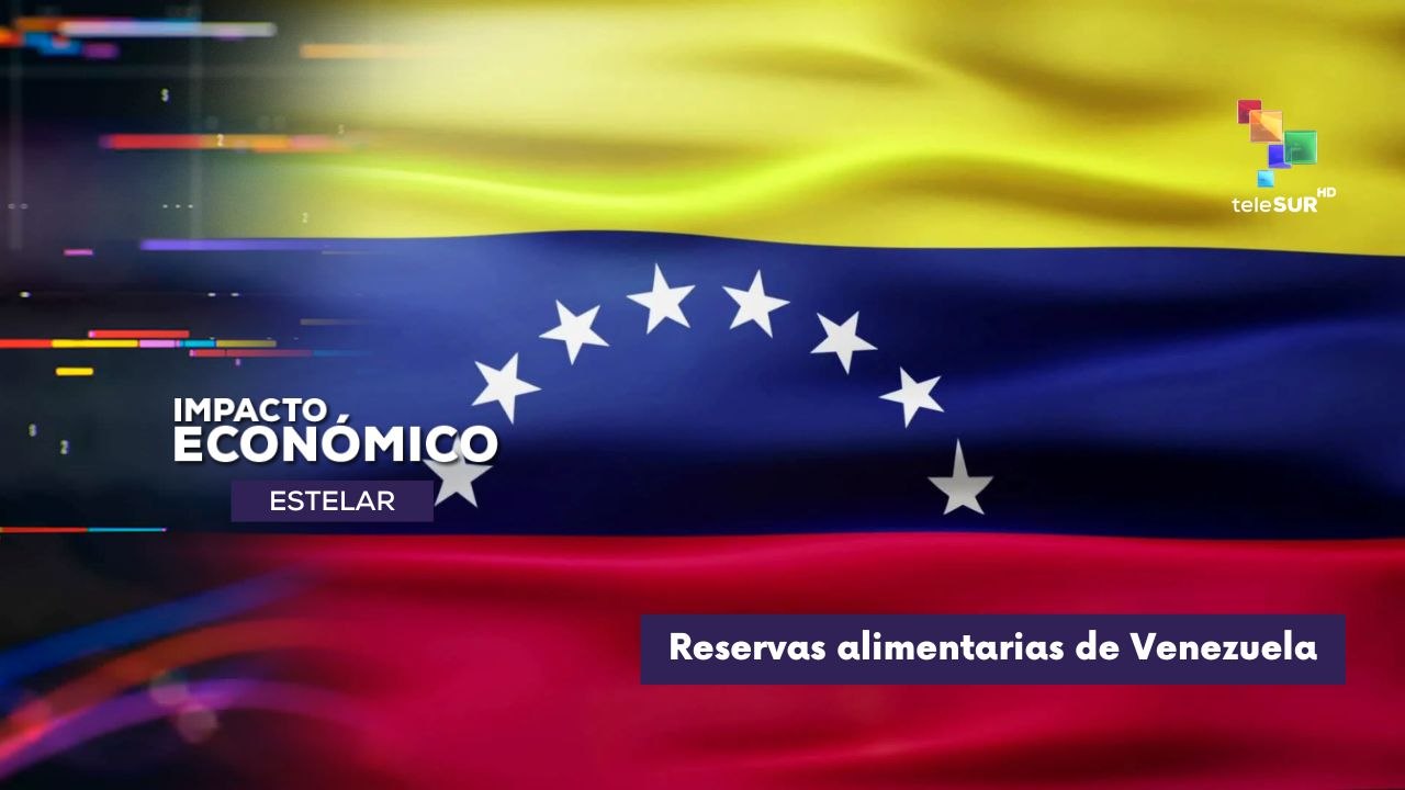 Gobierno de Venezuela destacó la reserva alimentaria IMPACTO ECONÓMICO ESTELAR 11-09-2025