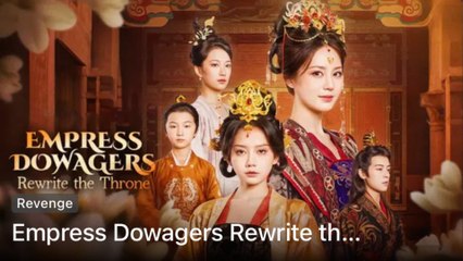 Empress Dowagers Rewrite the Throne Full Episode