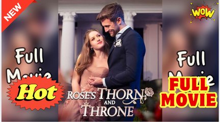 [Hot 2025] Rose's Thorn And Throne Full Movie
