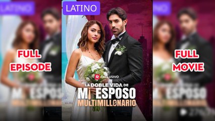 La doble vida de mi esposo multimillonario Completo en Español