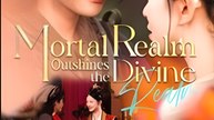 MORTAL REALM OUTSHINES THE DIVINE REALM- Drama FULL MOVIES ENGLISH SUB