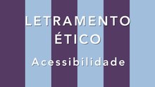 LETRAMENTO ÉTICO - ACESSIBILIDADE