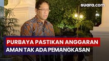 Sinyal Kuat Menkeu Baru, Purbaya Janji Tak Akan Ada Pemotongan Anggaran Saat Ini