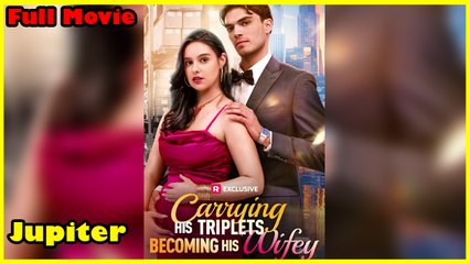 Carrying His Triplets Becoming His Wifey 2025 Full Movie Eng Sub _ Reelshort
