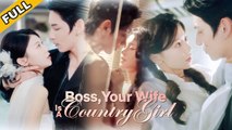 FULL The CEO was ordered to unexpectedly marry a country girl, and the girl liked him very much!