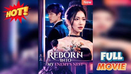 Reborn Into My Enemy's Nest (2025) - FULL | Reelshort
