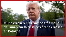 « Une erreur » : la réaction très molle de Trump sur la crise des drones russes en Pologne