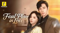 Foul play in love chinese drama - FULL