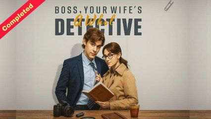 [English Movie Full] Boss, Your Wife's a Whole Detective! (Completed) 2025