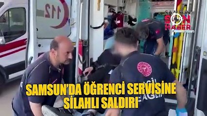 Samsun'da okul servisine silahlı saldırı
