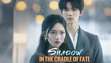 Shadow in the Cradle of Fate Full Episode