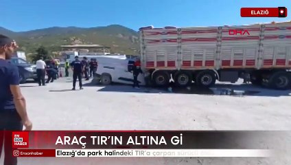 Elazığ’da park halindeki TIR’a çarpan sürücü öldü