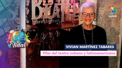 Vivian Martínez  Tabares: Pilar del teatro cubano y latinoamericano