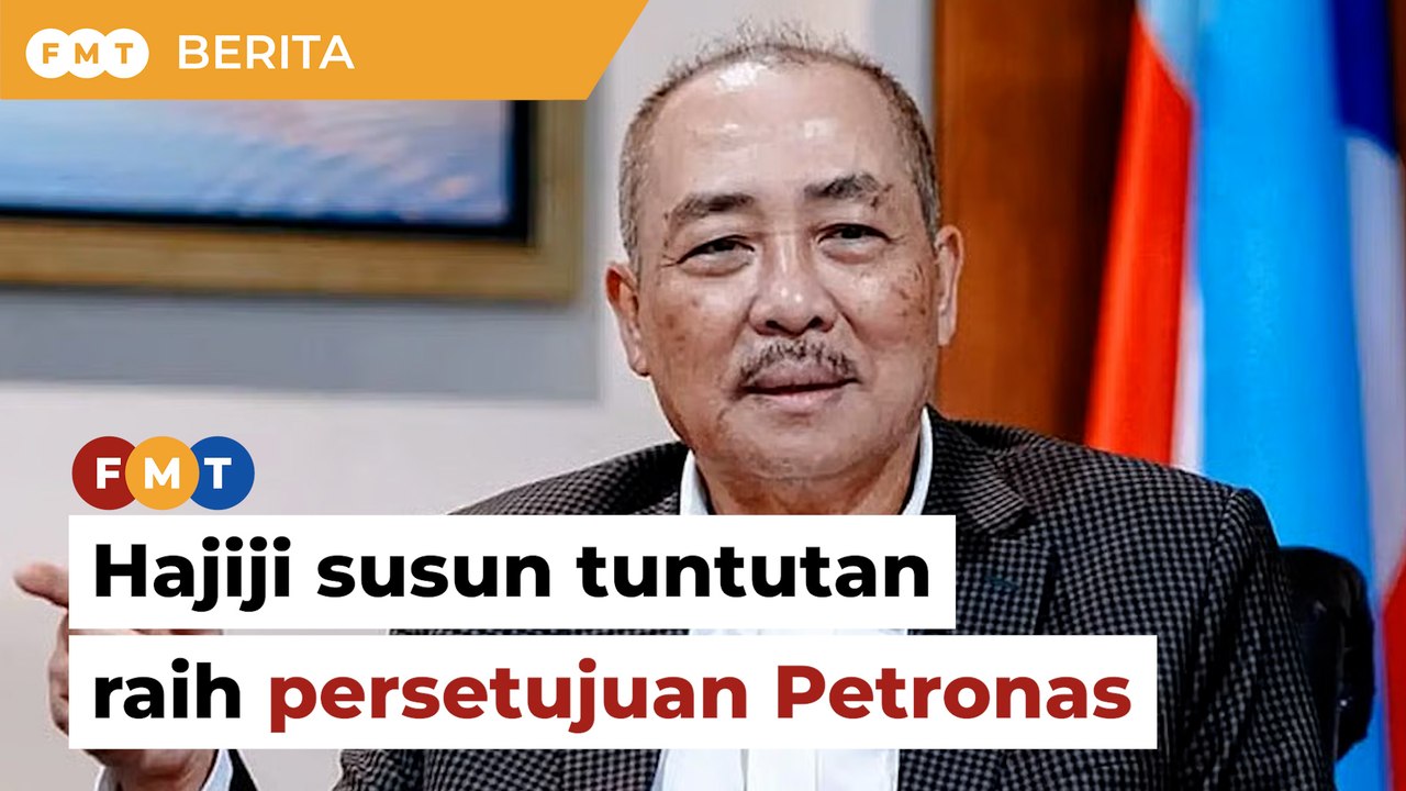 Hajiji susun tuntutan demi capai perjanjian bersama Petronas