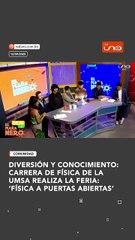 DIVERSIÓN Y CONOCIMIENTO: CARRERA DE FÍSICA DE LA UMSA REALIZA LA FERIA: ‘FÍSICA A PUERTAS ABIERTAS’