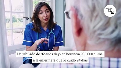 Un jubilado de 92 años dejó en herencia 930.000 euros a la enfermera que lo cuidó 24 días: la justicia le ha obligado a devolverlos a sus familiares