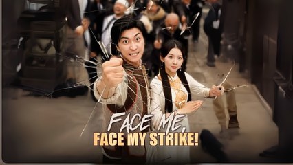Face Me, Face My Strike! Engsub Full Movie