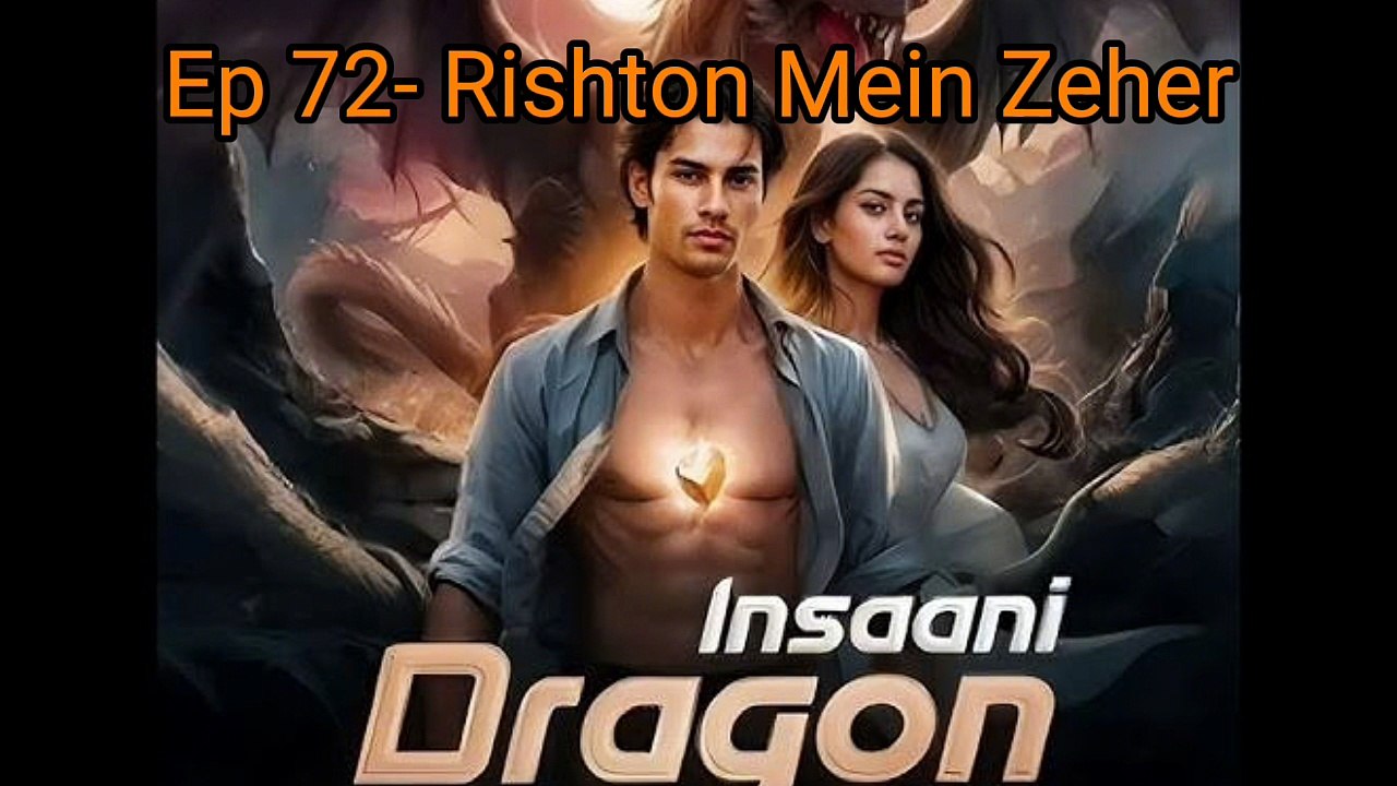 🌟 "Insaani Dragon Ep 72 – Rishton Mein Zeher"