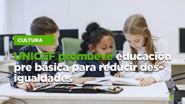 UNICEF promueve educación prebásica para reducir desigualdades