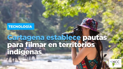 Cartagena establece pautas para filmar en territorios indígenas