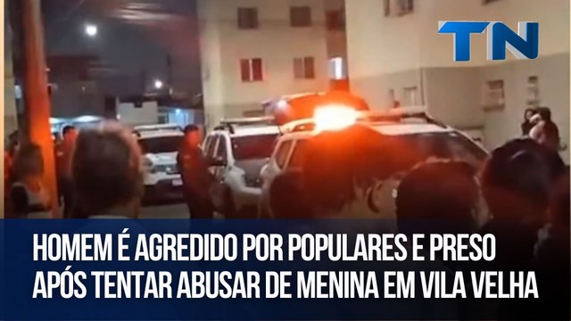 Homem é agredido por populares e preso após tentar abusar de menina em Vila Velha