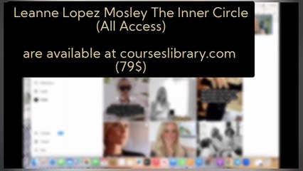 Leanne Lopez Mosley - The Inner Circle All Courses