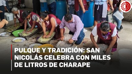 Pulque y tradición: San Nicolás celebra con miles de litros de charape