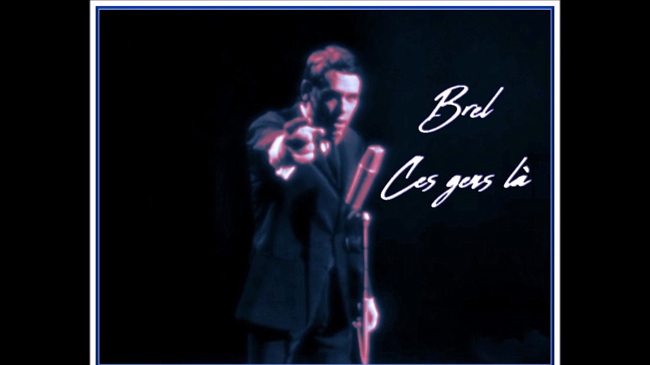 Jacques Brel - Ces gens là - HD Live ORTF 1966