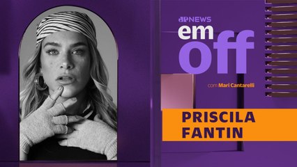 PRISCILA FANTIN EXPLICA SEU AFASTAMENTO DA TV E RECUSA DE PAPÉIS EM NOVELAS | EM OFF – 12/09/2025