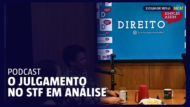 Direito Simples Assim e professor da UFMG analisam o julgamento no STF