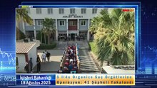 5 İlde Organize Suç Örgütlerine Operasyon: 41 Şüpheli Yakalandı