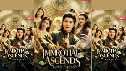 immortal ascends love falls - FULL MOVIES ENGLISH SUB