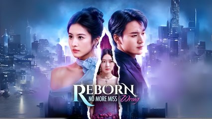 Reborn- No More Miss Wrong Full Hd