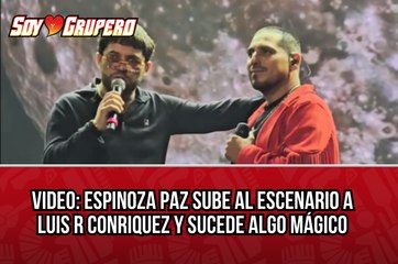 Espinoza Paz sube al escenario a Luis R Conriquez y canta "Lo intentamos"