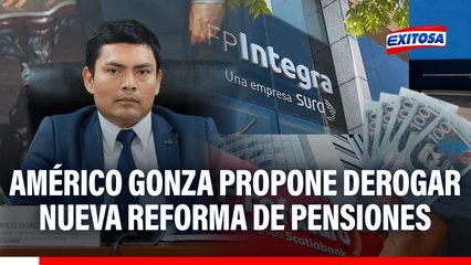 Américo Gonza rechaza reforma de pensiones y plantea derogarla: "No tiene nada de moderno"