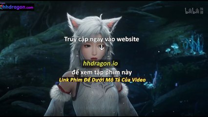 Phàm Nhân Tu Tiên Tập 162 Vietsub + Thuyết Minh Tiếng Việt