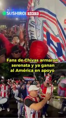 Los fans de Chivas arman serenata a un día del Clásico ante América