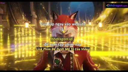 Yêu Thần Ký Tập 402 Vietsub + Thuyết Minh Tiếng Việt