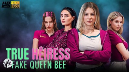 [Hot 2025🔥]  True Heiress Vs. Fake Queen Bee Full Movie