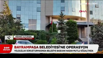 Bayrampaşa Belediyesine soruşturma: Belediye Başkanı Hasan Mutlu ile birlikte 48 kişi hakkında gözaltı kararı