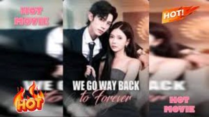 We Go Way Back To Forever - FULL MOVIES ENGLISH SUB