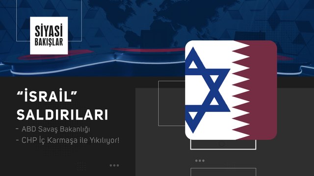 İsrail Saldırıları | ABD Savaş Bakanlığı | CHP'de İç Karmaşa