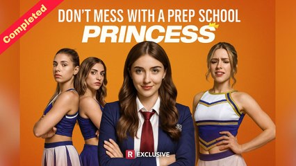 [Only English Movie] Don't Mess with a Prep School Princess (Completed) Movie 2025