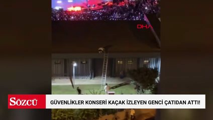 Güvenlikler konseri kaçak izleyen genci çatıdan attı!