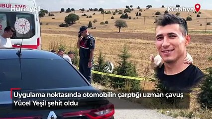Uygulama noktasında otomobilin çarptığı uzman çavuş Yücel Yeşil şehit oldu