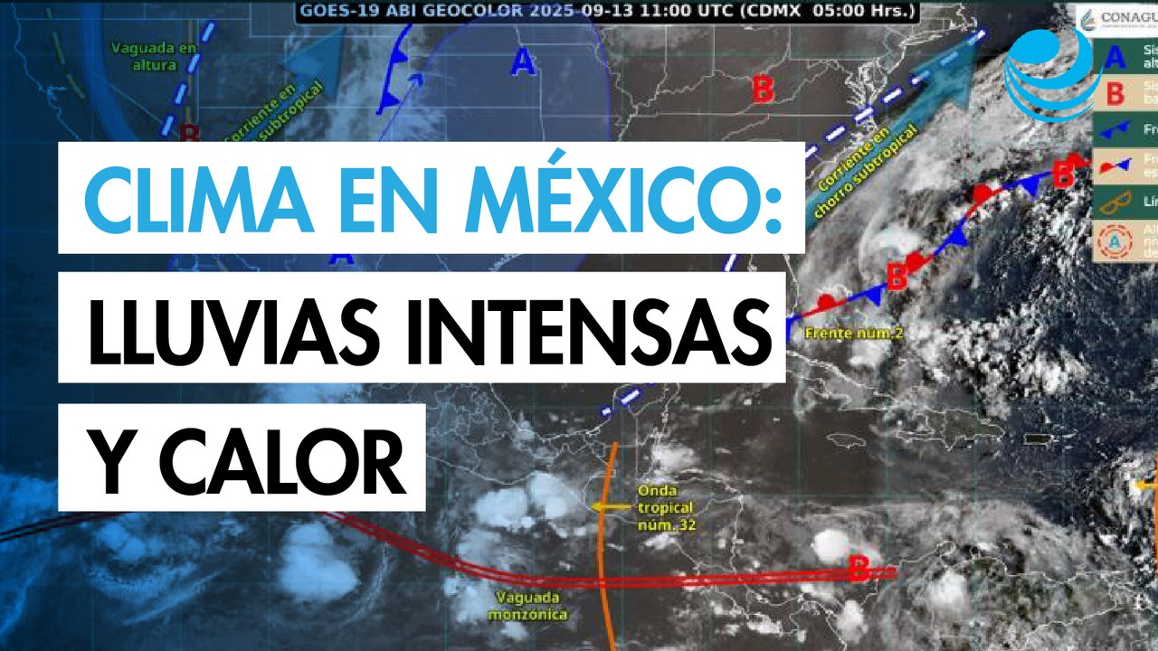 Clima en México para este sábado 13 de septiembre: lluvias intensas en el sur y calor en el norte