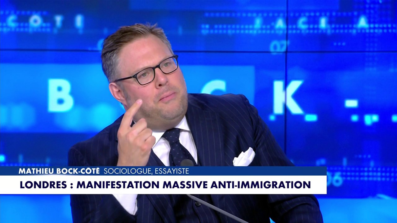 L'édito de Mathieu Bock-Côté : «Londres : manifestation massive anti-immigration»