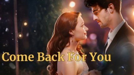 Come Back to You (2025) 🎬 Full Movie with English Subtitles | Romantic Drama